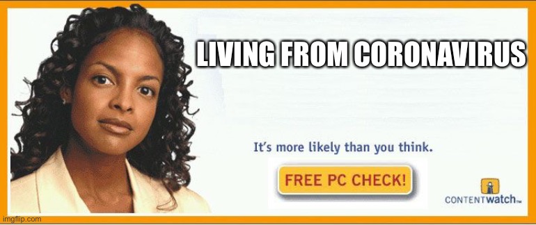 More likely than you think | LIVING FROM CORONAVIRUS | image tagged in more likely than you think | made w/ Imgflip meme maker