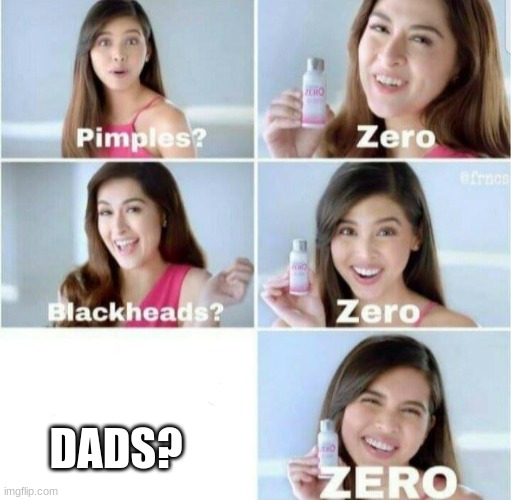 Yeet | DADS? | image tagged in pimples zero | made w/ Imgflip meme maker