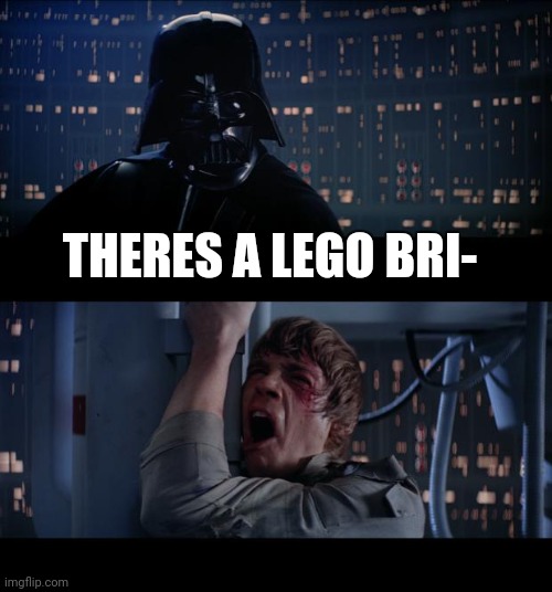 Ughmm | THERES A LEGO BRI- | image tagged in memes,star wars no | made w/ Imgflip meme maker