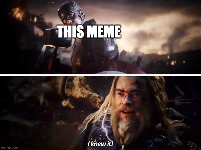 I knew it Thor | THIS MEME | image tagged in i knew it thor | made w/ Imgflip meme maker