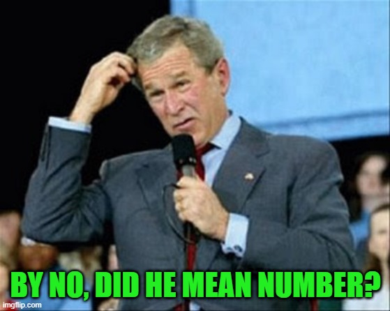 whut? | BY NO, DID HE MEAN NUMBER? | image tagged in whut | made w/ Imgflip meme maker