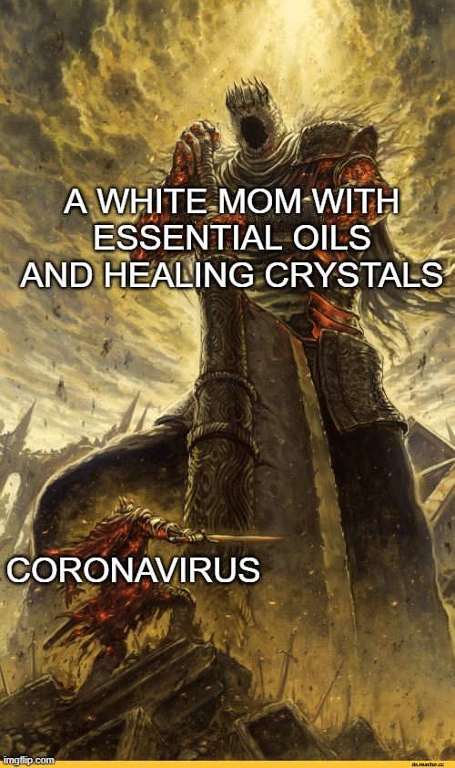 The Ultimate Karen | A WHITE MOM WITH ESSENTIAL OILS AND HEALING CRYSTALS; CORONAVIRUS | image tagged in fantasy painting,dank memes,funny,dank,fun,memes | made w/ Imgflip meme maker