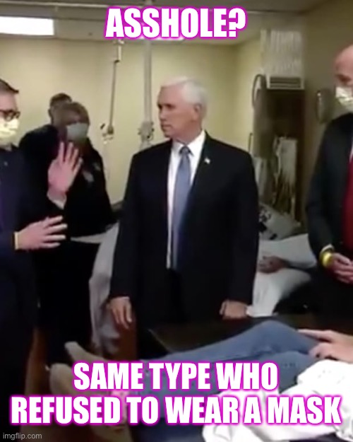 ASSHOLE? SAME TYPE WHO REFUSED TO WEAR A MASK | made w/ Imgflip meme maker