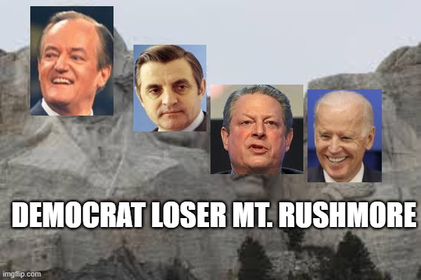 Democrat losers Mt. Rushmore | DEMOCRAT LOSER MT. RUSHMORE | image tagged in biden,democrat,loser,vice president | made w/ Imgflip meme maker