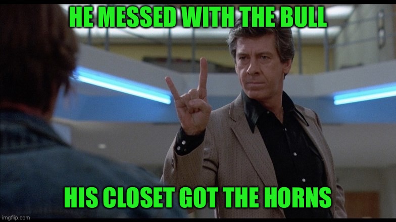 Mess With The Bull | HE MESSED WITH THE BULL HIS CLOSET GOT THE HORNS | image tagged in mess with the bull | made w/ Imgflip meme maker