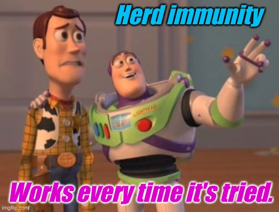 X, X Everywhere | Herd immunity; Works every time it's tried. | image tagged in x x everywhere | made w/ Imgflip meme maker