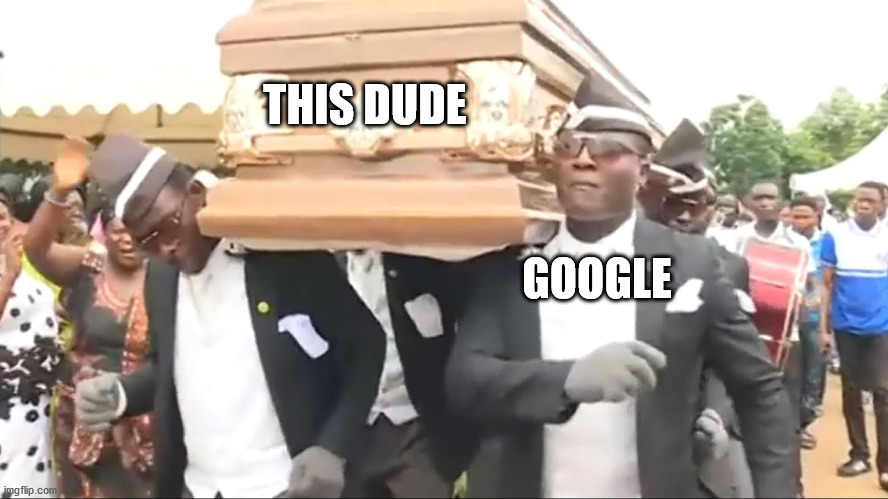 Coffin Dance | THIS DUDE GOOGLE | image tagged in coffin dance | made w/ Imgflip meme maker