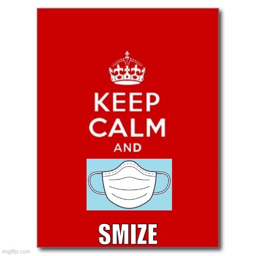 Keep Calm and Smize | SMIZE | image tagged in keep calm | made w/ Imgflip meme maker