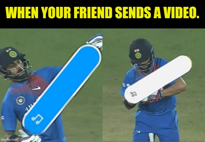 WHEN YOUR FRIEND SENDS A VIDEO. | made w/ Imgflip meme maker