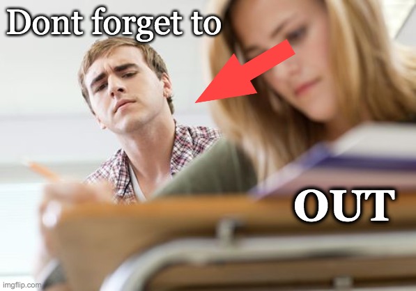 Don't forget to "cheat" out | Dont forget to; OUT | image tagged in theater,students | made w/ Imgflip meme maker