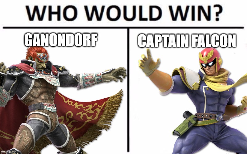 Which punch boi do you think would win? | GANONDORF; CAPTAIN FALCON | image tagged in who would win,super smash bros,ganondorf,captain falcon | made w/ Imgflip meme maker