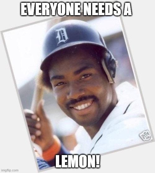 Chet Lemon | EVERYONE NEEDS A; LEMON! | image tagged in lemon,baseball | made w/ Imgflip meme maker