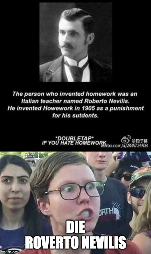 That should be a punishment for our teachers | DIE ROVERTO NEVILIS | image tagged in triggered liberal | made w/ Imgflip meme maker