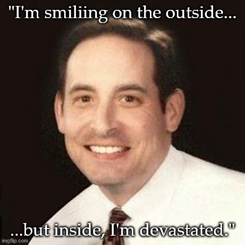 "I'm smiliing on the outside... ...but inside, I'm devastated." | made w/ Imgflip meme maker
