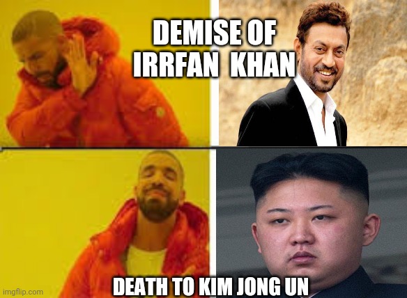 Orange Jacket Guy | DEMISE OF IRRFAN  KHAN; DEATH TO KIM JONG UN | image tagged in orange jacket guy | made w/ Imgflip meme maker