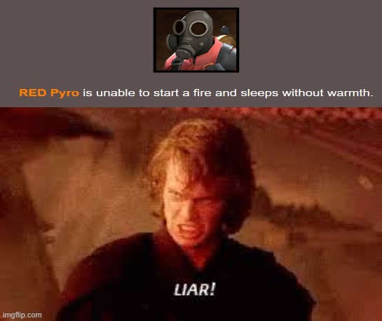 Blatant lie! | image tagged in anakin liar,team fortress 2,tf2,pyro,PrequelMemes | made w/ Imgflip meme maker