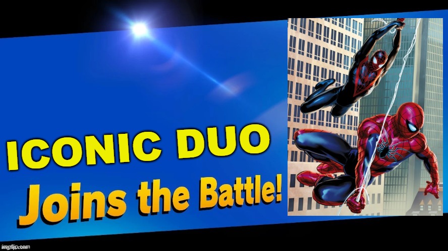 This iconic duo is biased kind of. | ICONIC DUO | image tagged in blank joins the battle,super smash bros,name a more iconic duo,spider-man,marvel,marvel comics | made w/ Imgflip meme maker