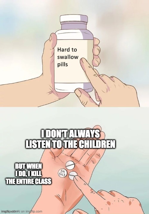 Hard to swallow / Don't always | made w/ Imgflip meme maker