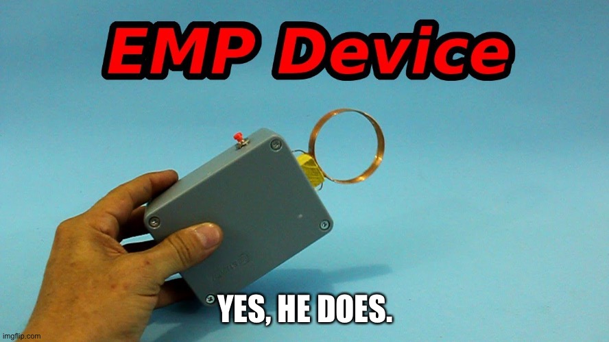 YES, HE DOES. | made w/ Imgflip meme maker