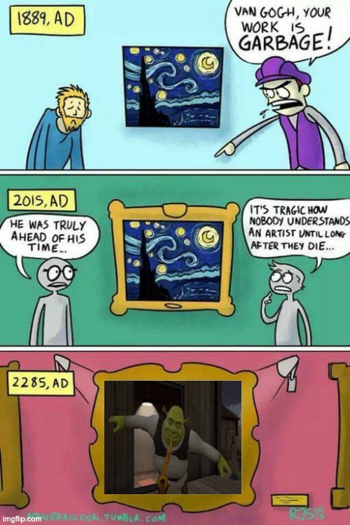 A Masterpiece | image tagged in van gogh meme template | made w/ Imgflip meme maker