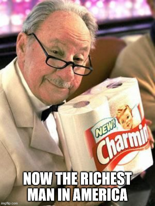 Whipple | NOW THE RICHEST MAN IN AMERICA | image tagged in toilet paper | made w/ Imgflip meme maker