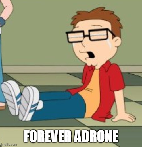 Forever Adrone | FOREVER ADRONE | image tagged in forever alone,american dad,steve smith | made w/ Imgflip meme maker