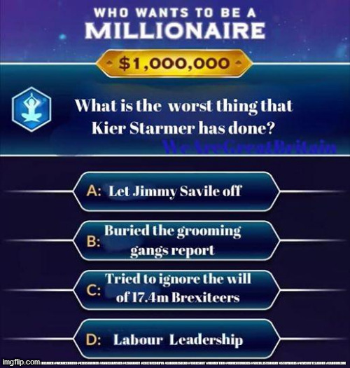 Keir Starmer - Millionaire | #LABOUR #GTTO #LABOURLEADER #WEARECORBYN #KEIRSTARMER #ANGELARAYNER #LISANANDY #CULTOFCORBYN #LABOURISDEAD #TORIESOUT #MOMENTUM #MOMENTUMKIDS #SOCIALISTSUNDAY #STOPBORIS #NEVERVOTELABOUR #LABOURLEAK | image tagged in labourisdead,cultofcorbyn,momentum students,labour leaks,keir rodney starmer,communist socialist | made w/ Imgflip meme maker