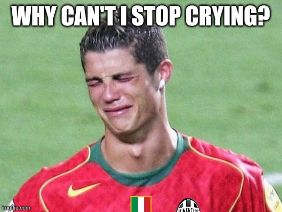 CR7's feelings if Juve didn't win the Champions League | WHY CAN'T I STOP CRYING? | image tagged in cristiano ronaldo crying,memes,football,soccer,cristiano ronaldo,funny | made w/ Imgflip meme maker