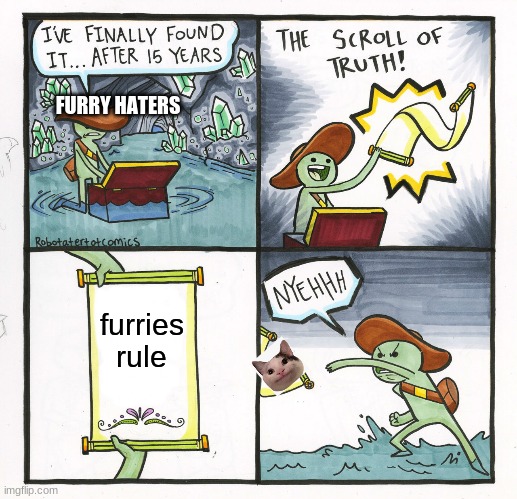 FURRIES | FURRY HATERS; furries rule | image tagged in memes,the scroll of truth | made w/ Imgflip meme maker