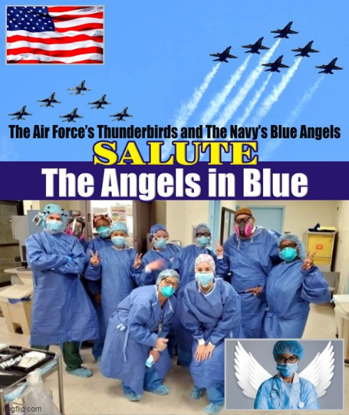The U.S. Air Force Thunderbirds and the U.S. Navy Blue Angels honored frontline COVID-19 responders and essential workers | image tagged in memes,covid-19,nurses,essential workers,us navy,air force | made w/ Imgflip meme maker