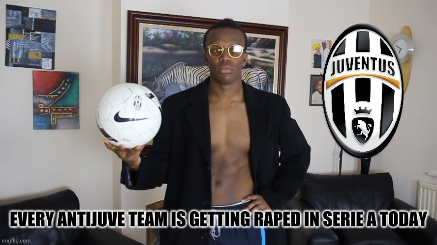 EVERY ANTIJUVE TEAM IS GETTING **PED IN SERIE A TODAY | made w/ Imgflip meme maker