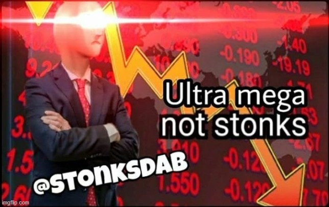 ultra mega not stonks | image tagged in ultra mega not stonks | made w/ Imgflip meme maker
