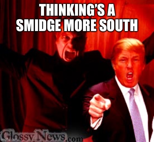 THINKING’S A SMIDGE MORE SOUTH | made w/ Imgflip meme maker