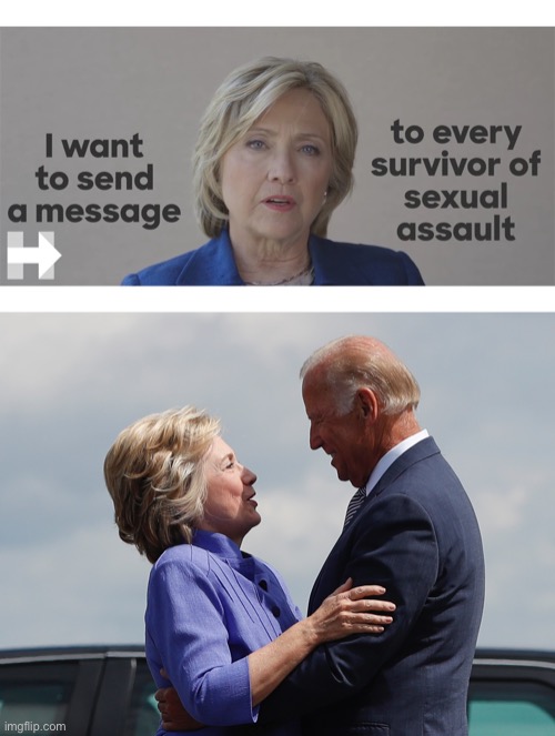 Hillarys Hypocrisy | image tagged in hillary clinton,joe biden,sexual assault | made w/ Imgflip meme maker