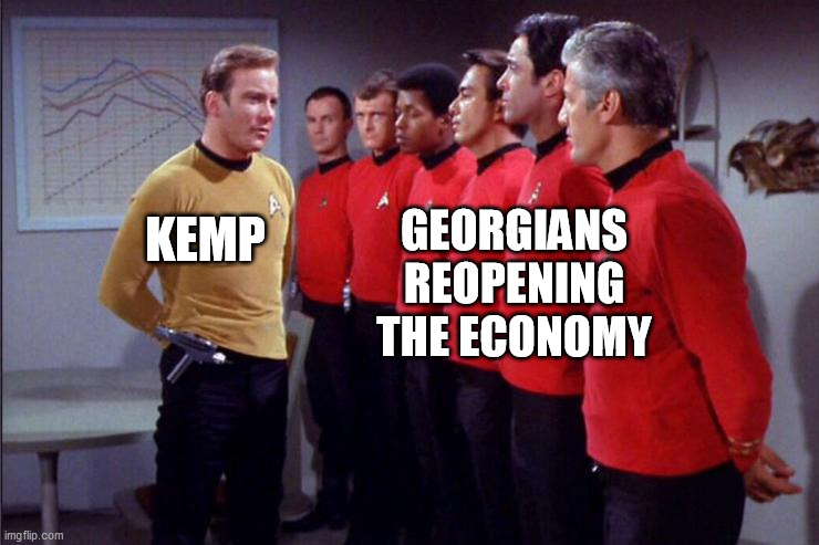 RedShirts | GEORGIANS REOPENING THE ECONOMY; KEMP | image tagged in redshirts,coronavirus,economy | made w/ Imgflip meme maker
