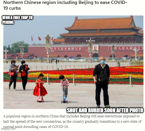 Great sightseeing in Peking | WON A FREE TRIP TO PEKING; SHOT AND BURIED SOON AFTER PHOTO | image tagged in china news | made w/ Imgflip meme maker