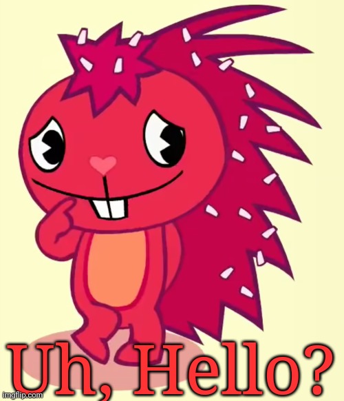 Shy Flaky (HTF) | Uh, Hello? | image tagged in shy flaky htf | made w/ Imgflip meme maker