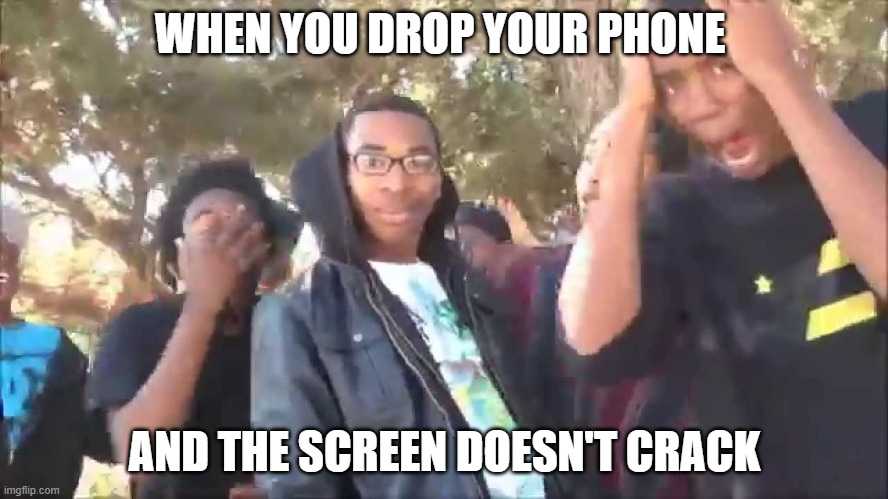 WHEN YOU DROP YOUR PHONE; AND THE SCREEN DOESN'T CRACK | image tagged in rap battle parody | made w/ Imgflip meme maker