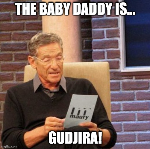 Maury Lie Detector Meme | THE BABY DADDY IS... GUDJIRA! | image tagged in memes,maury lie detector | made w/ Imgflip meme maker