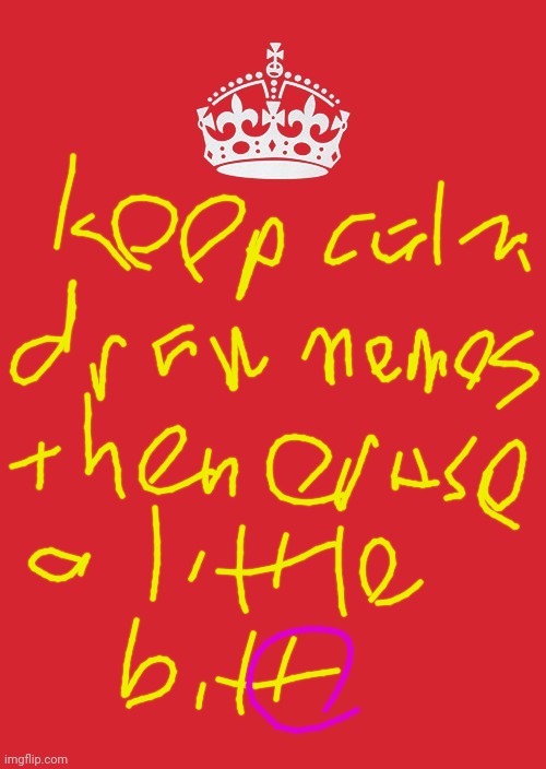 Keep Calm And Carry On Red Meme | image tagged in memes,keep calm and carry on red | made w/ Imgflip meme maker