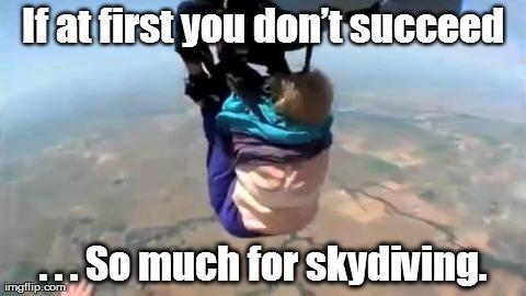 So much for skydiving.. | image tagged in skydiving,fail,funny,fails,crisis | made w/ Imgflip meme maker