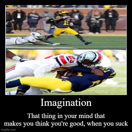 Imagination | image tagged in funny,demotivationals | made w/ Imgflip demotivational maker