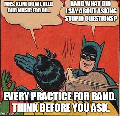 Batman Slapping Robin Meme | MRS. KLINE DO WE NEED OUR MUSIC FOR DR ...