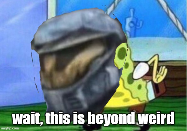 wait, this is beyond weird | image tagged in wait this is beyond weird | made w/ Imgflip meme maker