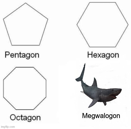 Megwalogon | Megwalogon | image tagged in memes,pentagon hexagon octagon | made w/ Imgflip meme maker
