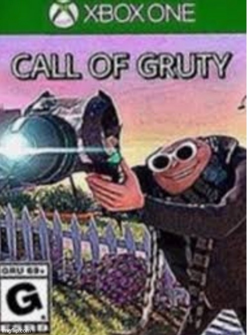 Call of GRUTY | image tagged in gru's plan,despicable me,memes,meme | made w/ Imgflip meme maker