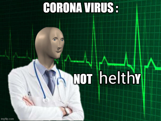 Dont get corona | CORONA VIRUS :; NOT                    Y | image tagged in stonks helth,coronavirus | made w/ Imgflip meme maker
