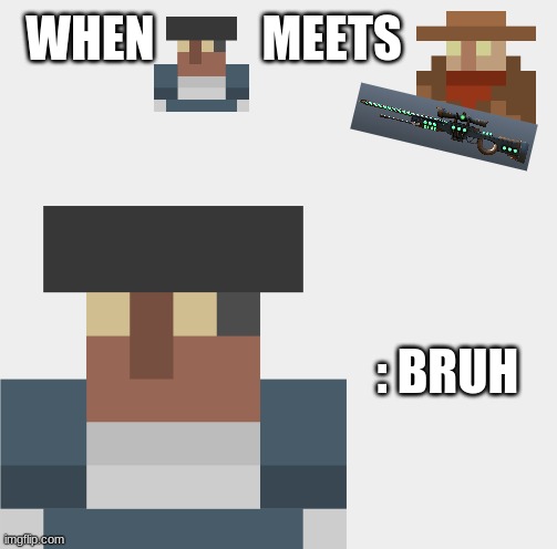 When Vince meets a hunter with jagdfaust IV | WHEN           MEETS; : BRUH | image tagged in funny | made w/ Imgflip meme maker