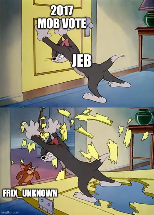The power of change.org | 2017 MOB VOTE; JEB; FRIX_UNKNOWN | image tagged in tom holds the door jerry is strong,minecraft | made w/ Imgflip meme maker