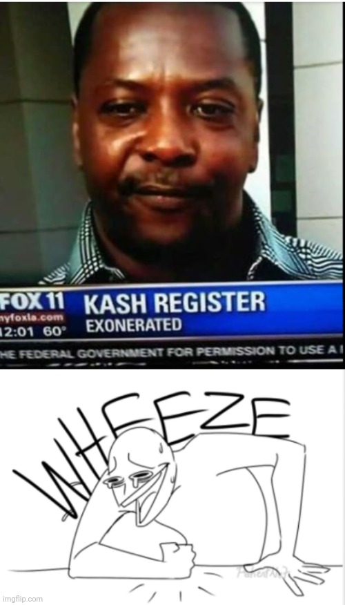 image tagged in wheeze,kash register | made w/ Imgflip meme maker